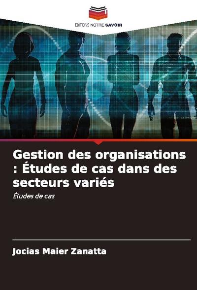 Gestion des organisations : Études de cas dans des secteurs variés
