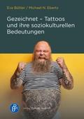 Gezeichnet - Tattoos und ihre soziokulturellen Bedeutungen