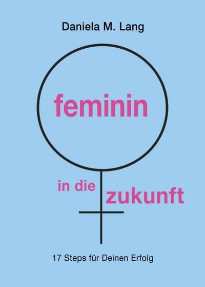 feminin in die zukunft
