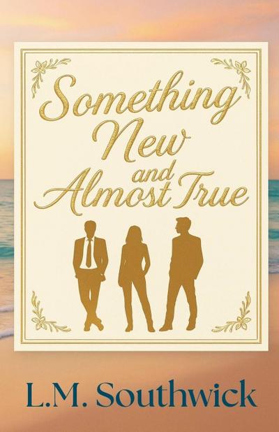 Something New and Almost True