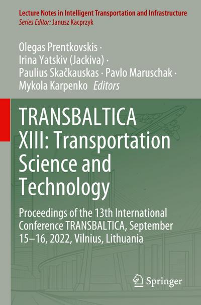 TRANSBALTICA XIII: Transportation Science and Technology