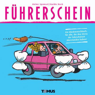 Führerschein: Ein Glückwunschbuch, für alle, die den Stress der Fahrschulzeit überstanden haben!