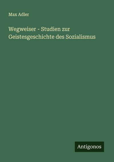 Wegweiser - Studien zur Geistesgeschichte des Sozialismus