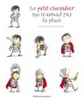 Le petit chevalier qui n’aimait pas la pluie