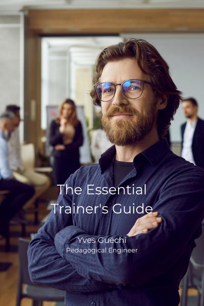 The Essential Trainer’s Guide (Sciences de l’éducation)