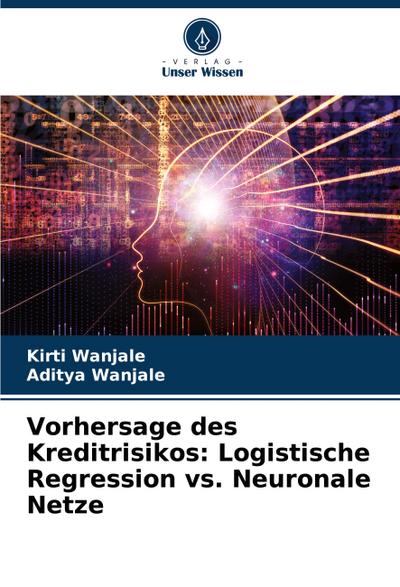Vorhersage des Kreditrisikos: Logistische Regression vs. Neuronale Netze