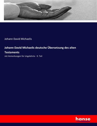 Johann David Michaelis deutsche Übersetzung des alten Testaments: mit Anmerkungen für Ungelehrte - 9. Teil