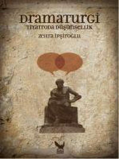 Dramaturgi - Tiyatroda Düsünsellik