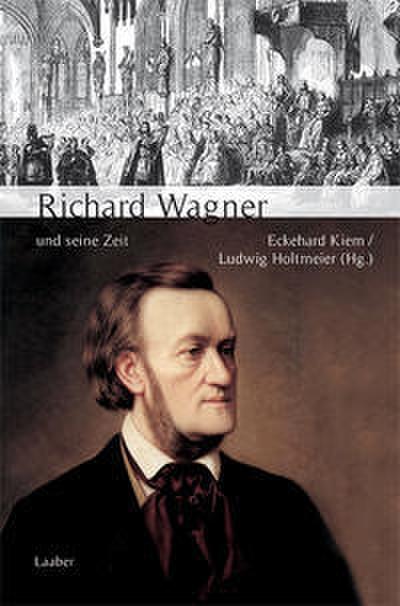 Richard Wagner und seine Zeit