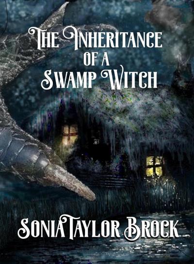 The Inheritance of a Swamp Witch (The Swamp Witch Series, #1)