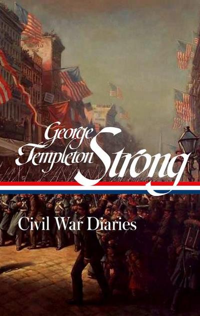 George Templeton Strong: Civil War Diaries (Loa #396)