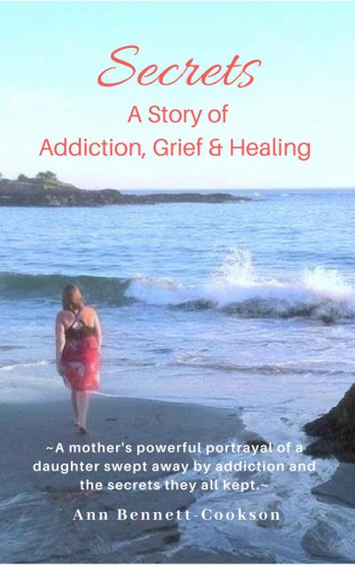 Secrets: A Story of Addiction, Grief & Healing