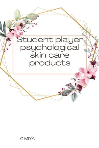 Miya, C: Student player psychological skin care products