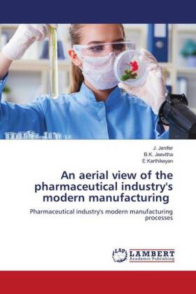 An aerial view of the pharmaceutical industry’s modern manufacturing