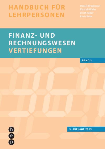 Finanz- und Rechnungswesen - Vertiefungen (Neuauflage): Handbuch für Lehrpersonen