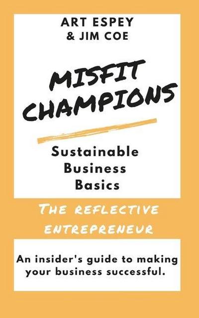 Misfit Champions Sustainable Business Basics: The Reflective Entrepreneur
