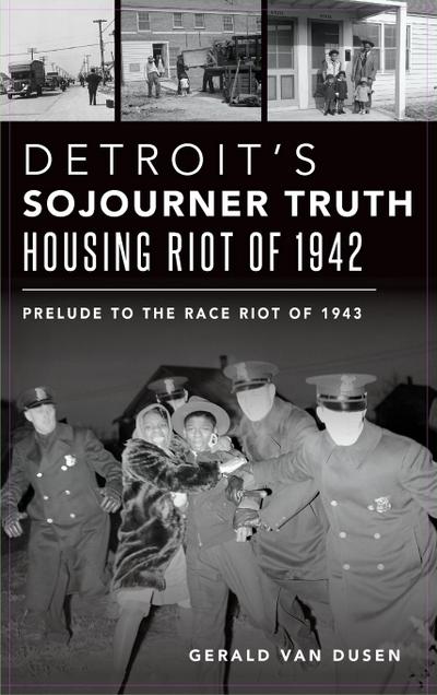 Detroit’s Sojourner Truth Housing Riot of 1942