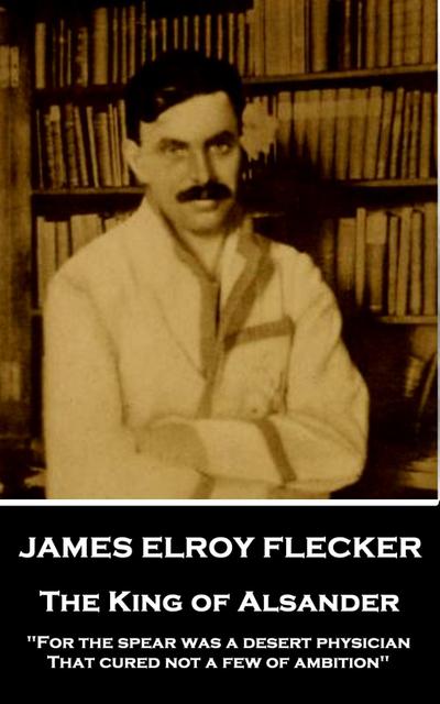 Flecker, J: JAMES ELROY FLECKER - THE KING