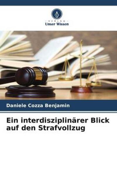 Ein interdisziplinärer Blick auf den Strafvollzug