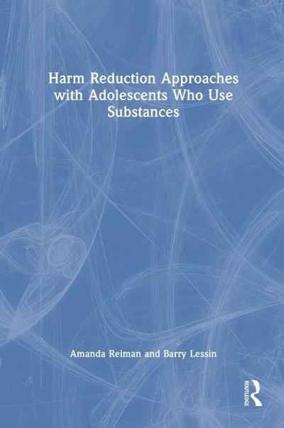 Harm Reduction Approaches with Adolescents Who Use Substances