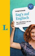 Langenscheidt Sag’s auf Englisch: Die 1.000 Wörter, die man wirklich braucht