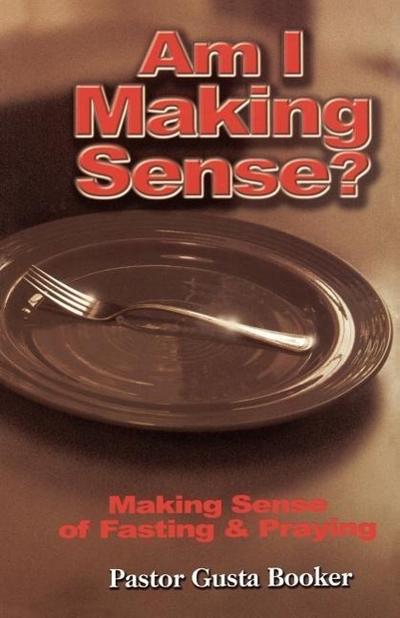 Am I Making Sense? Making Sense of Fasting and Praying