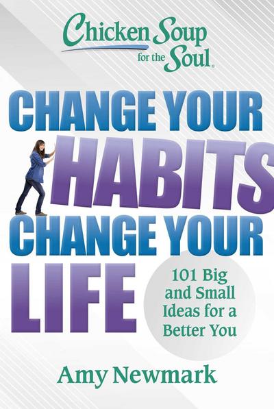 Chicken Soup for the Soul: Change Your Habits, Change Your Life