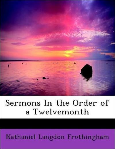 Sermons in the Order of a Twelvemonth