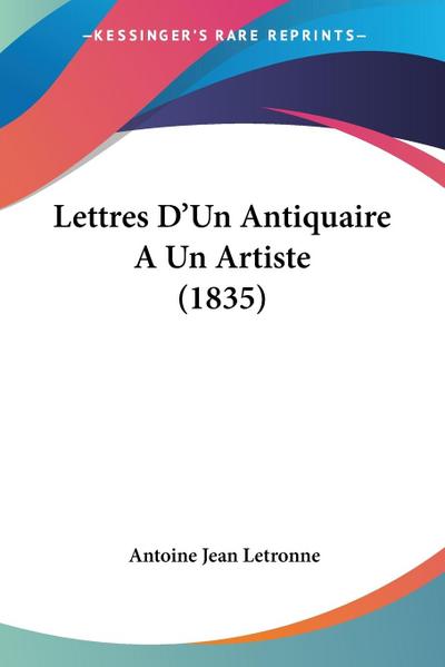 Lettres D’Un Antiquaire A Un Artiste (1835)