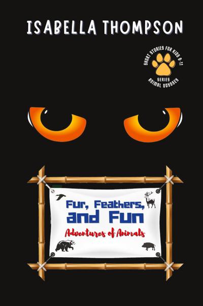 Fur, Feathers, and Fun-Adventures of Animals