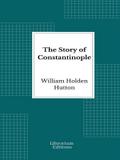 The Story of Constantinople