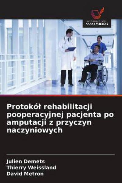 Protokó¿ rehabilitacji pooperacyjnej pacjenta po amputacji z przyczyn naczyniowych