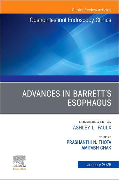 Advances in Barrett’s Esophagus, an Issue of Gastrointestinal Endoscopy Clinics