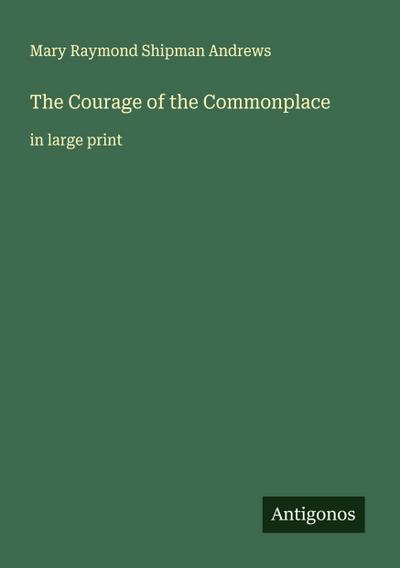 The Courage of the Commonplace