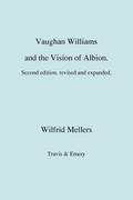Vaughan Williams and the Vision of Albion. (Second Revised Edition).