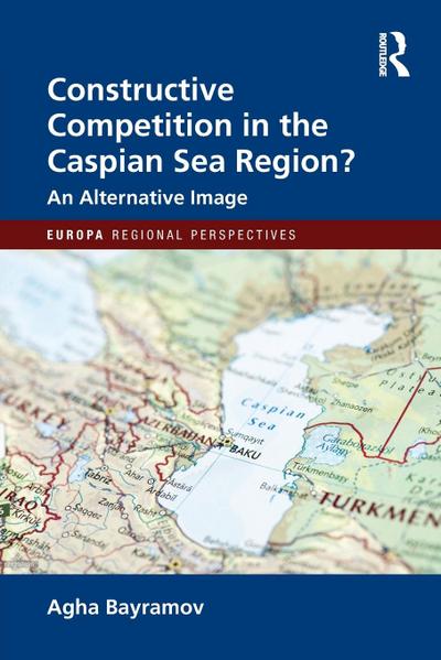 Constructive Competition in the Caspian Sea Region