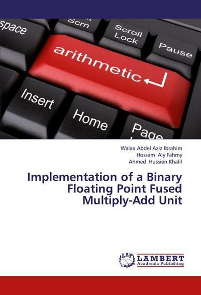 Implementation of a Binary Floating Point Fused Multiply-Add Unit