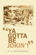 "Ya Gotta Be Jokin’!"