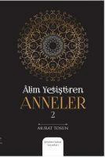 Tosun, M: Alim Yetistiren Anneler 2