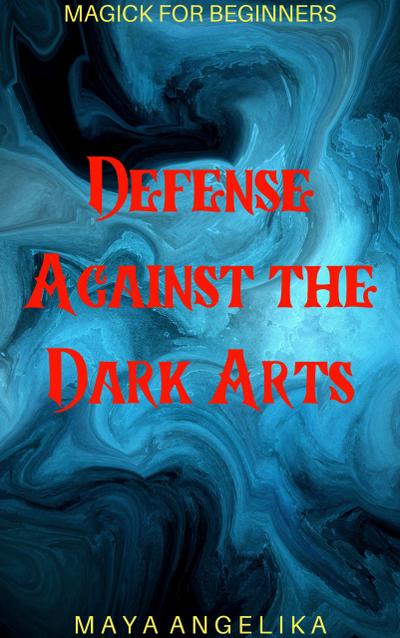 Defense Against the Dark Arts (Magick for Beginners, #12)