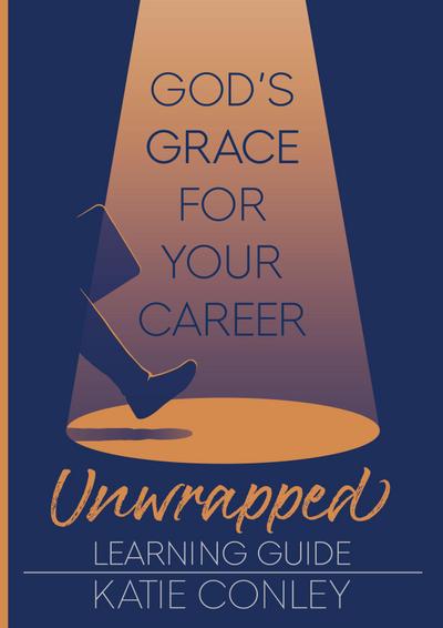 God’s GRACE for Your Career Unwrapped - Learning Guide