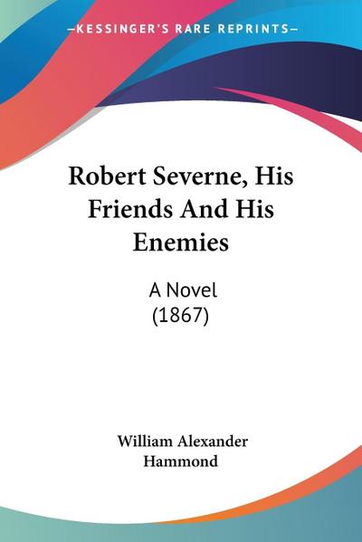 Robert Severne, His Friends And His Enemies