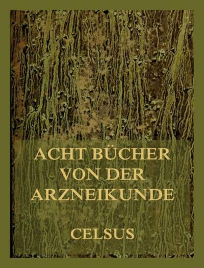 Acht Bücher von der Arzneikunde