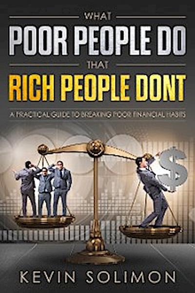 What Poor People Do That Rich People Don’t
