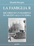 La famiglia R. Ricordi di un bambino in mezzo alla guerra