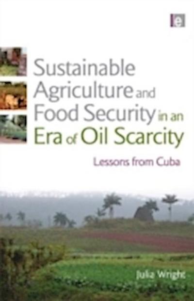 Sustainable Agriculture and Food Security in an Era of Oil Scarcity