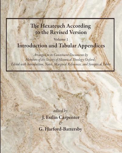 The Hexateuch According to the Revised Version, Volume 1 Introduction and Tabular Appendices