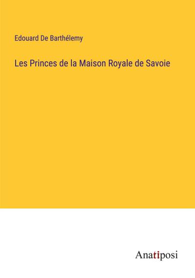 Les Princes de la Maison Royale de Savoie