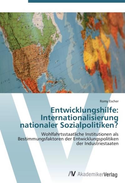 Entwicklungshilfe: Internationalisierung nationaler Sozialpolitiken?