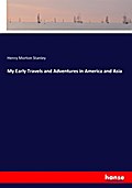 My Early Travels and Adventures in America and Asi